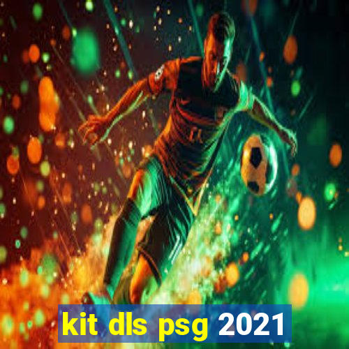 kit dls psg 2021